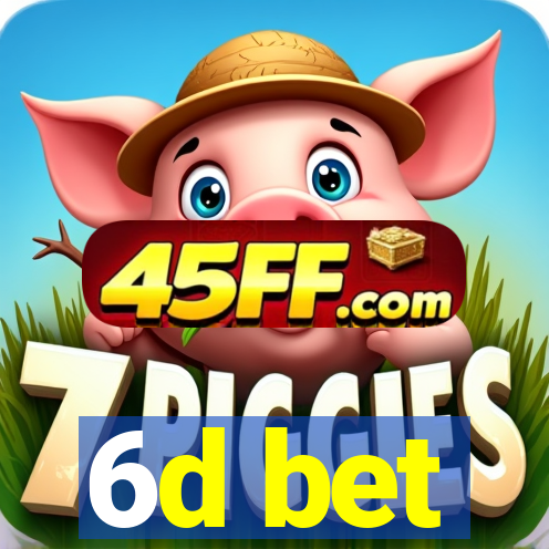 6d bet